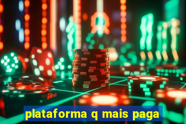 plataforma q mais paga